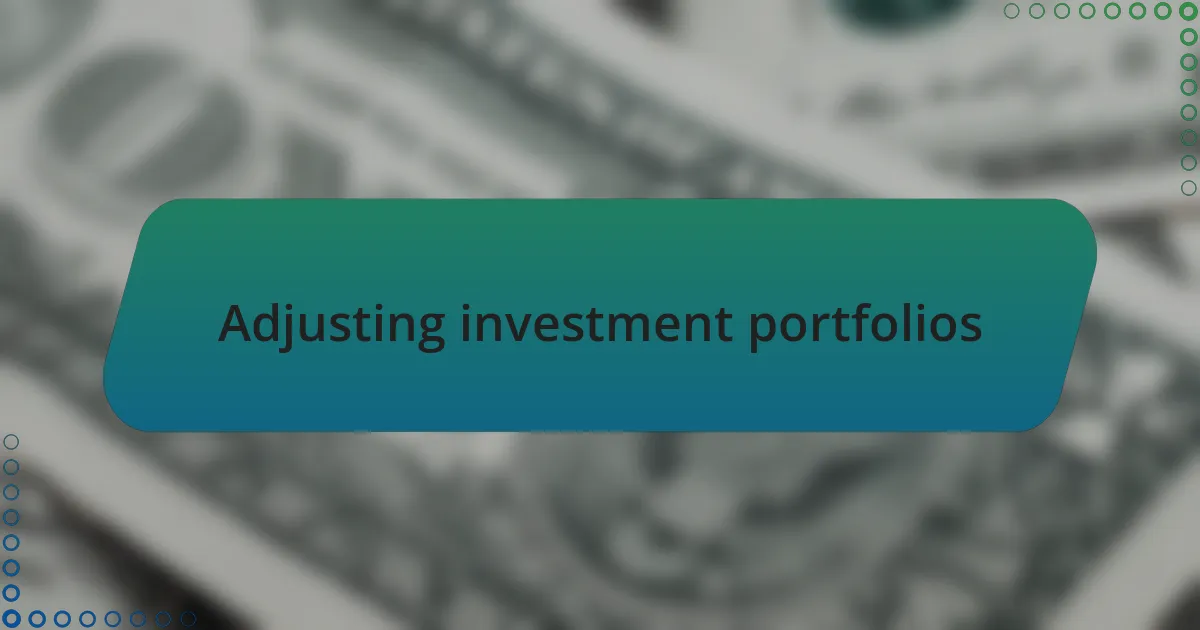 Adjusting investment portfolios