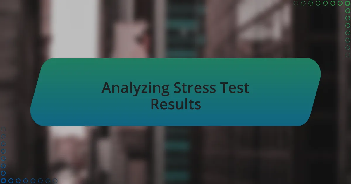Analyzing Stress Test Results