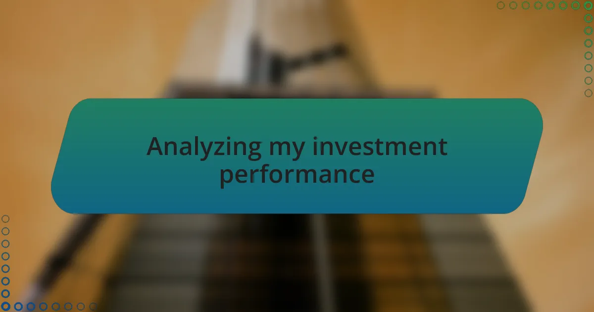Analyzing my investment performance