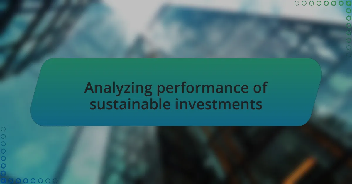 Analyzing performance of sustainable investments