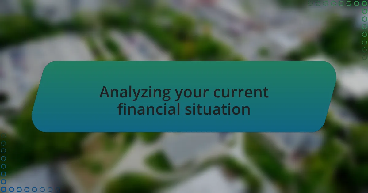 Analyzing your current financial situation