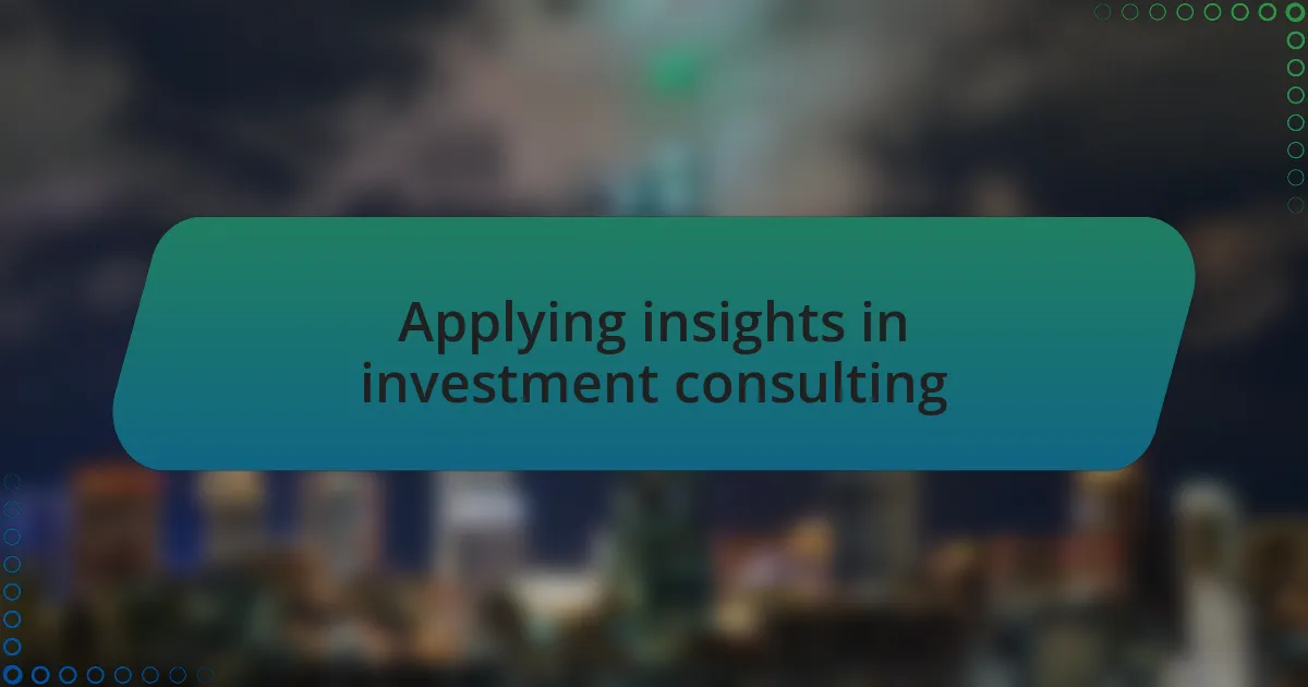 Applying insights in investment consulting