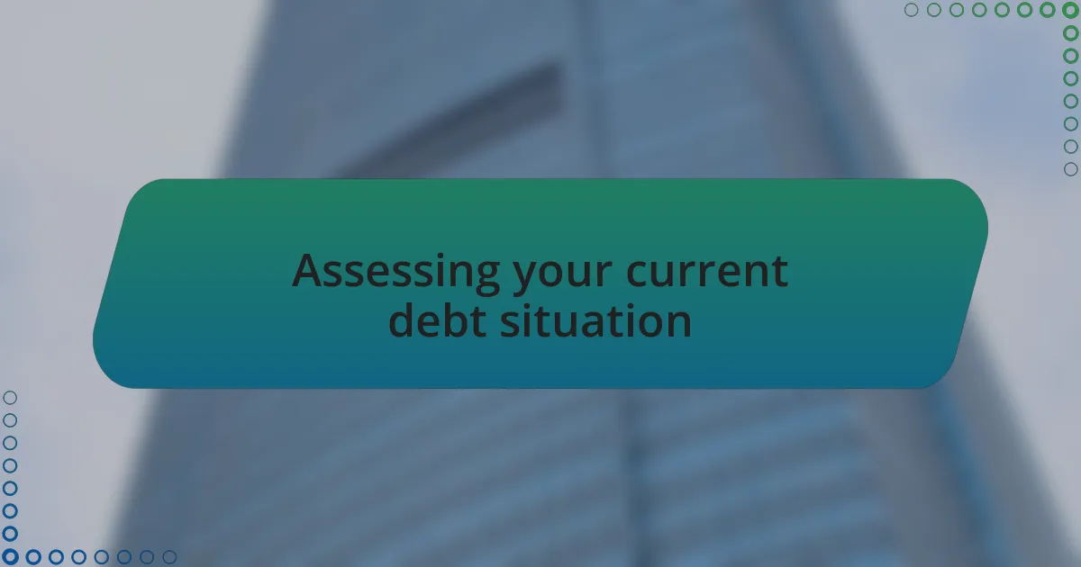 Assessing your current debt situation