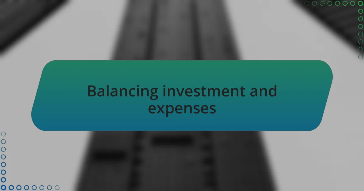 Balancing investment and expenses