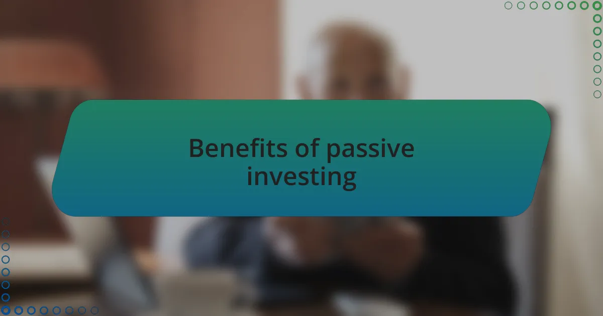 Benefits of passive investing