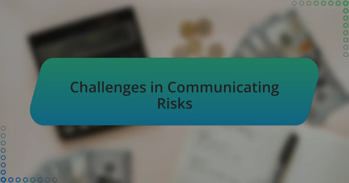 Challenges in Communicating Risks