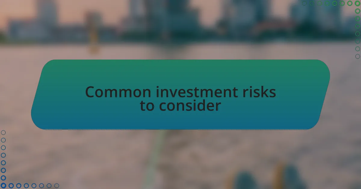 Common investment risks to consider