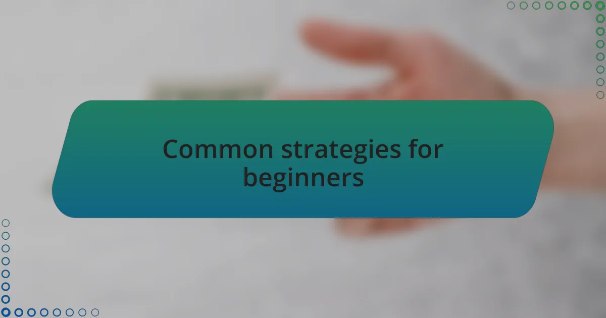 Common strategies for beginners