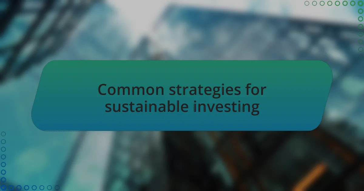 Common strategies for sustainable investing