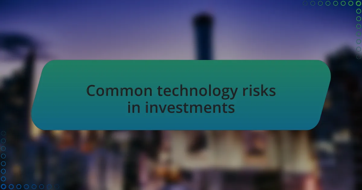 Common technology risks in investments