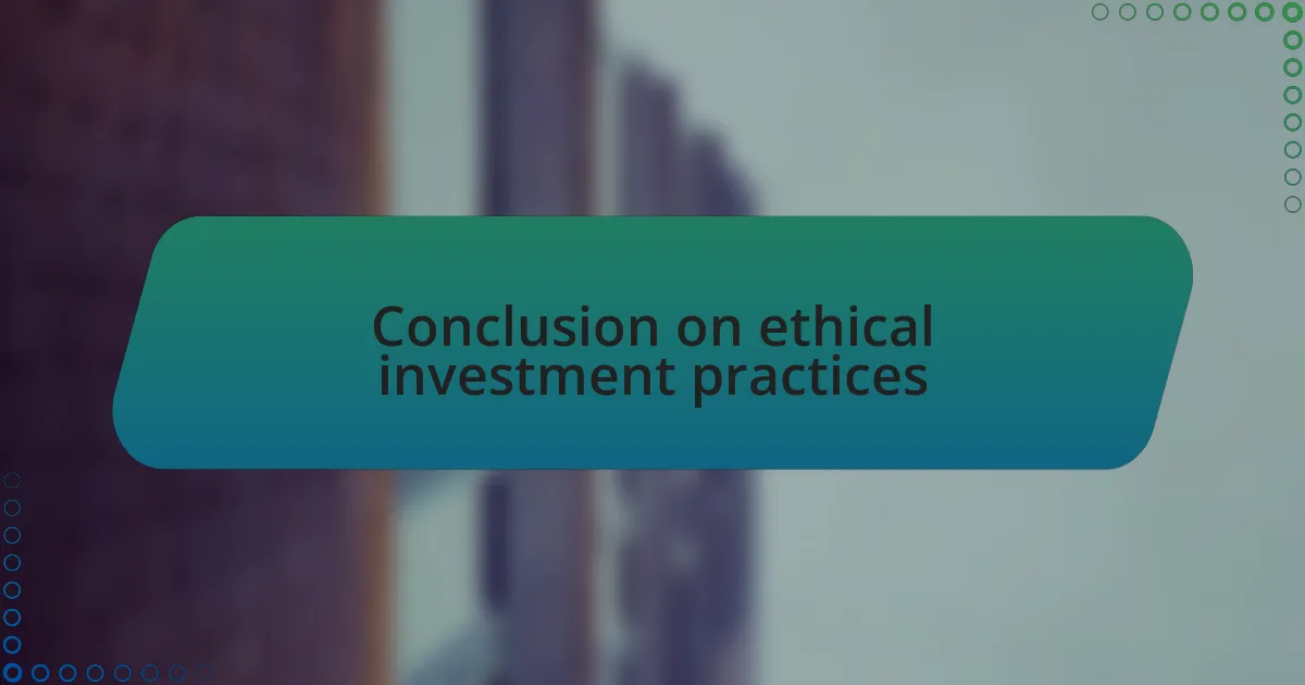 Conclusion on ethical investment practices
