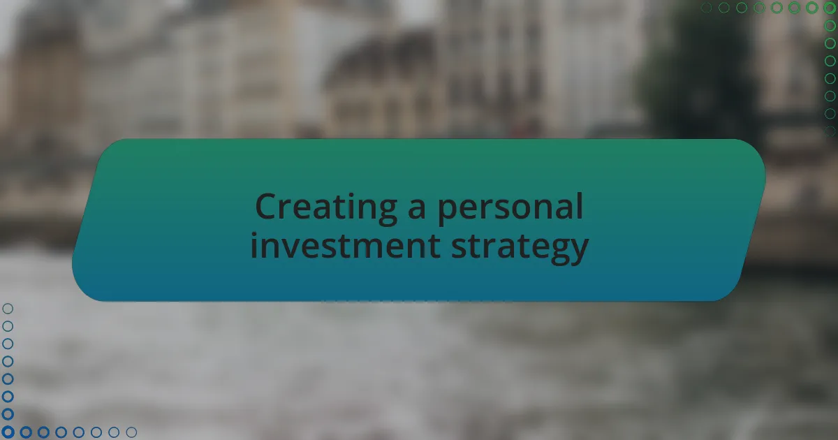 Creating a personal investment strategy