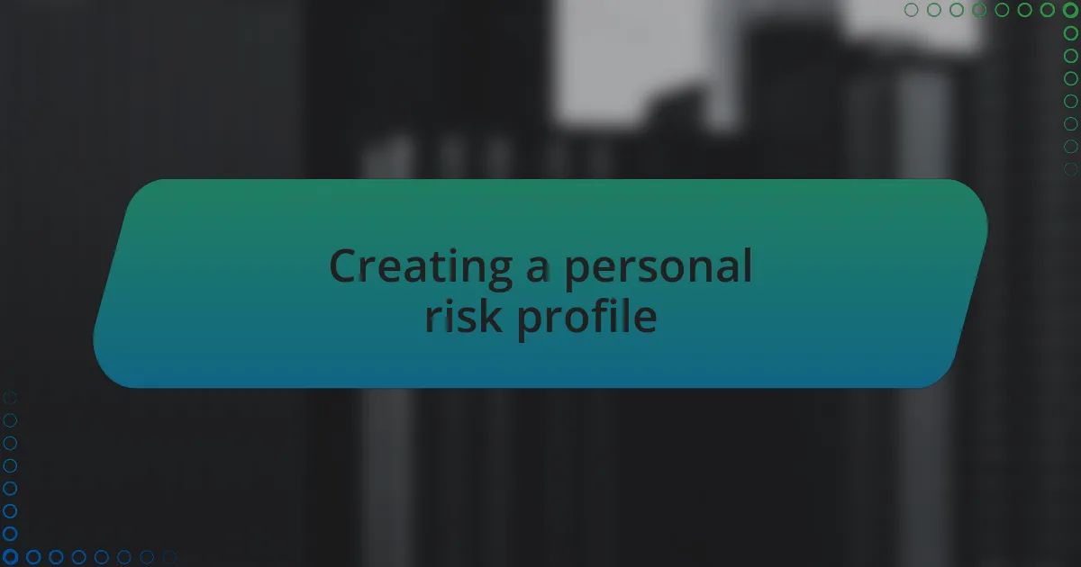 Creating a personal risk profile