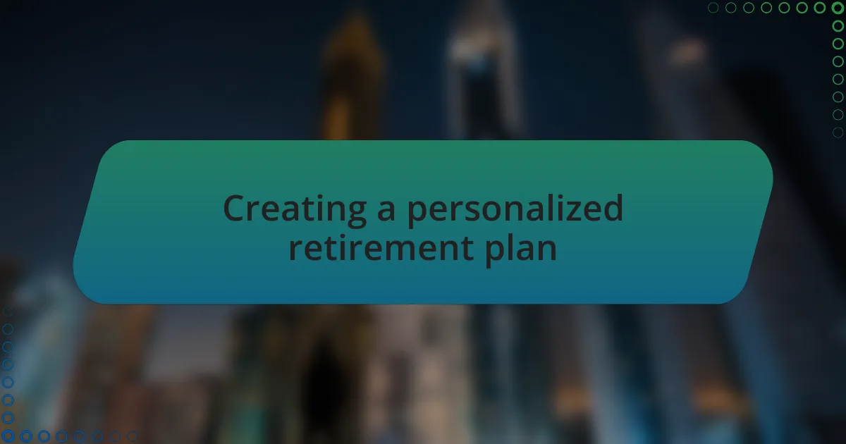 Creating a personalized retirement plan
