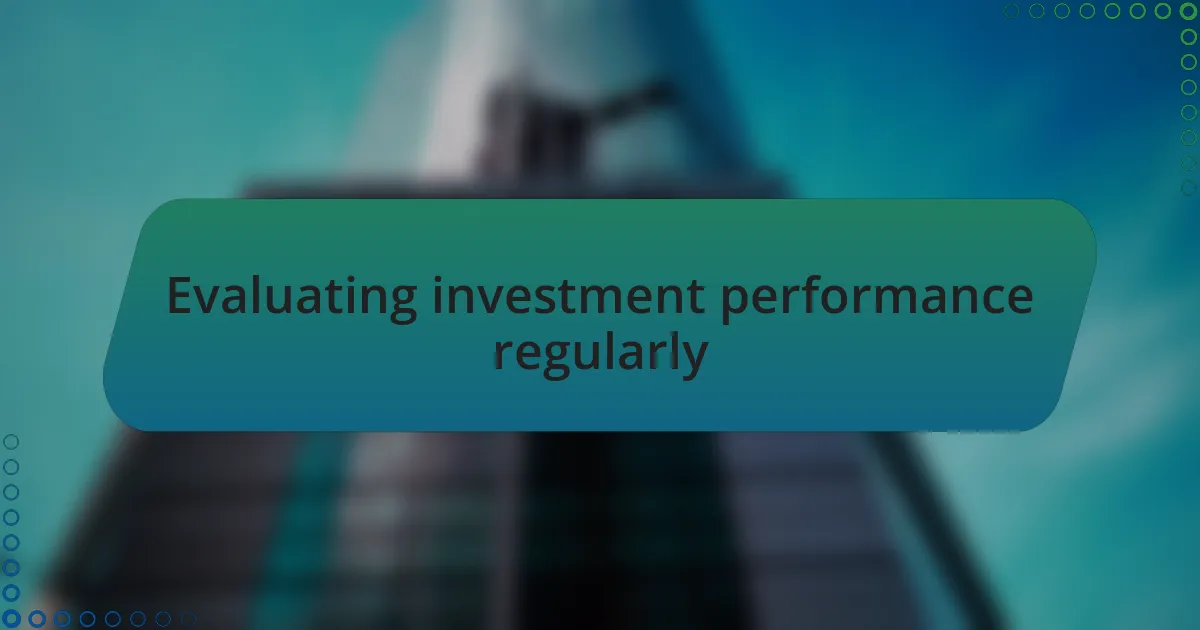 Evaluating investment performance regularly