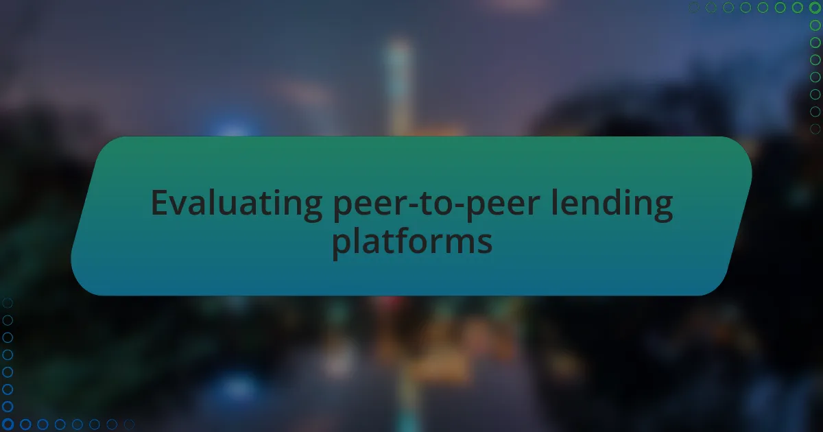 Evaluating peer-to-peer lending platforms