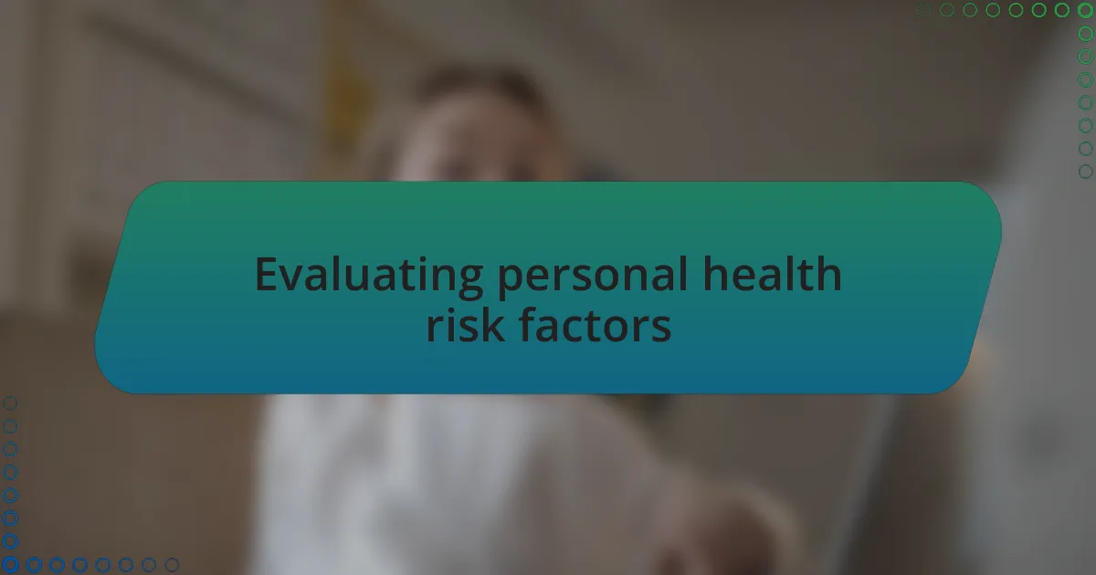 Evaluating personal health risk factors
