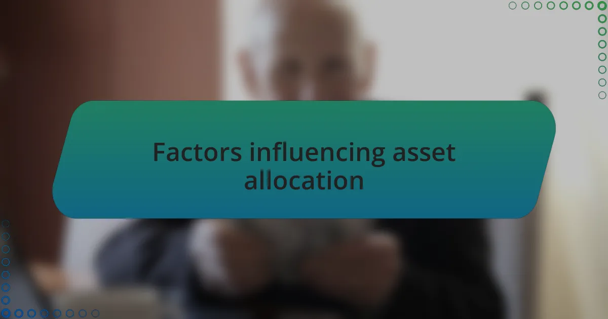 Factors influencing asset allocation