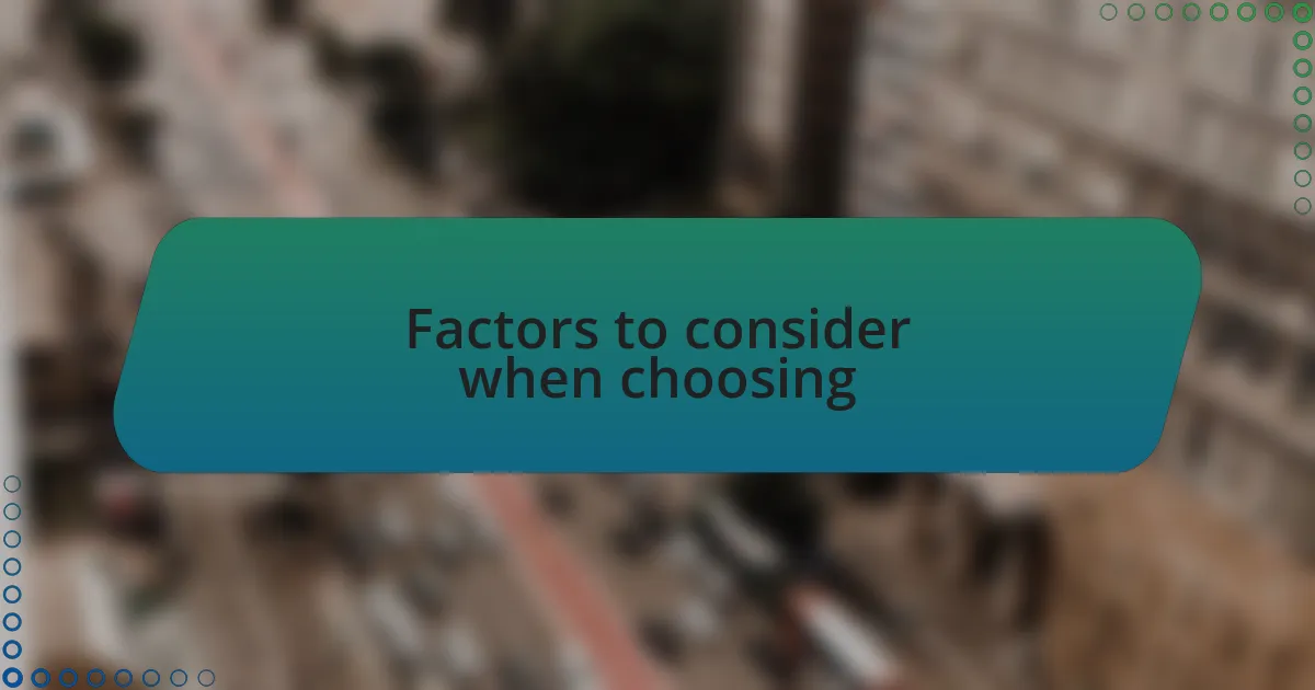 Factors to consider when choosing