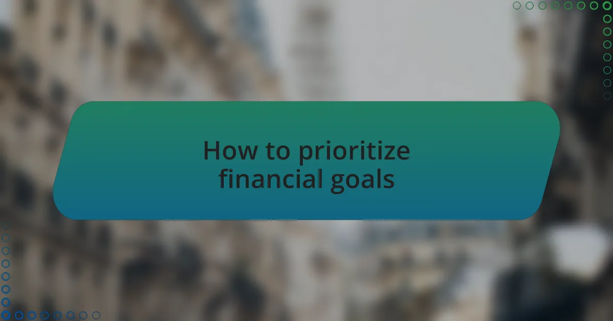 How to prioritize financial goals