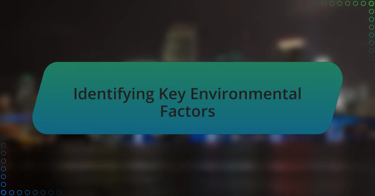 Identifying Key Environmental Factors