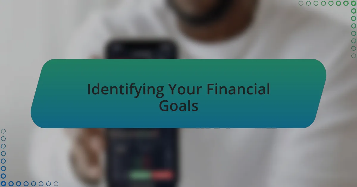 Identifying Your Financial Goals