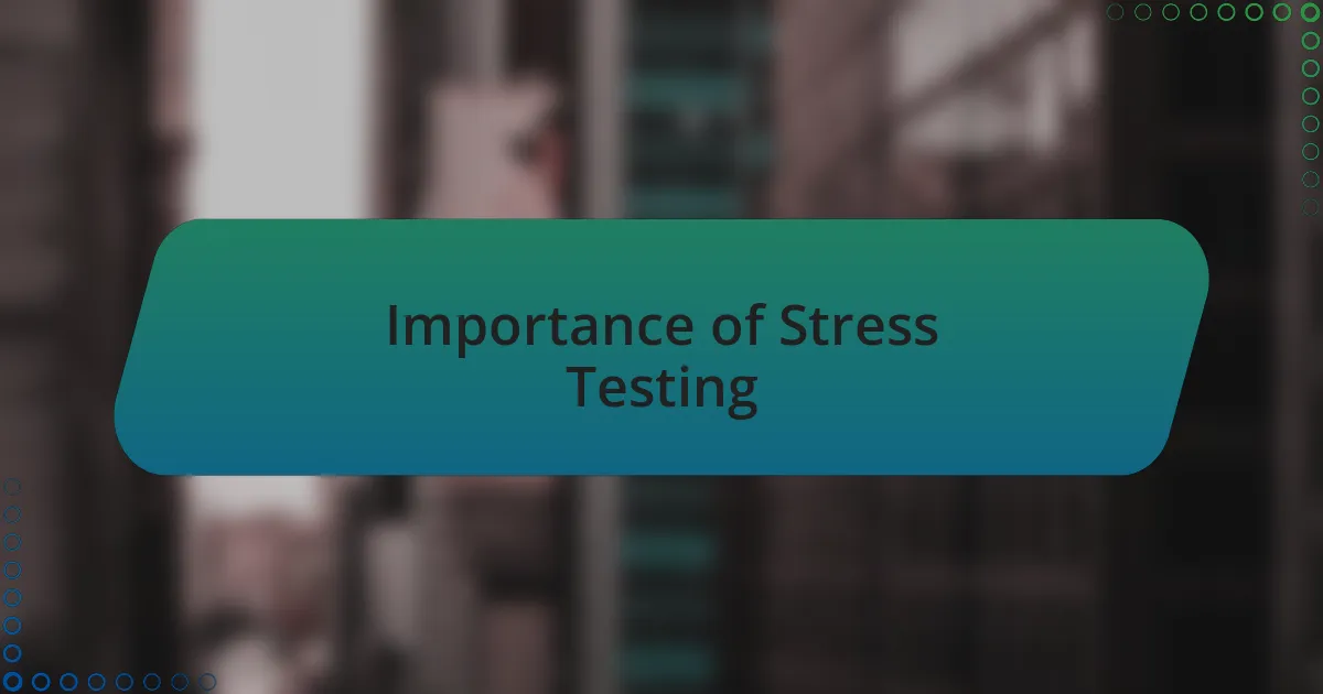 Importance of Stress Testing