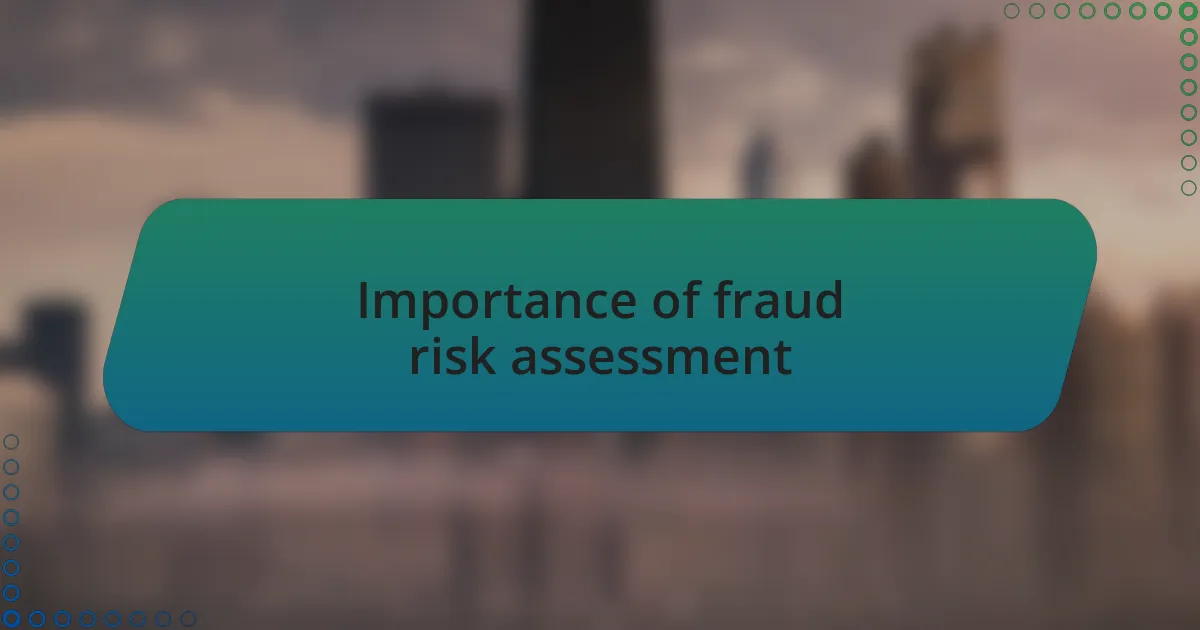 Importance of fraud risk assessment