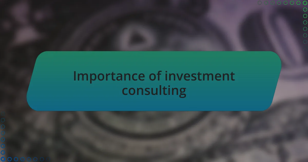Importance of investment consulting