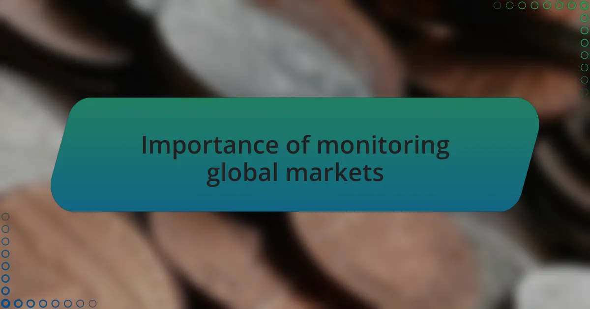 Importance of monitoring global markets