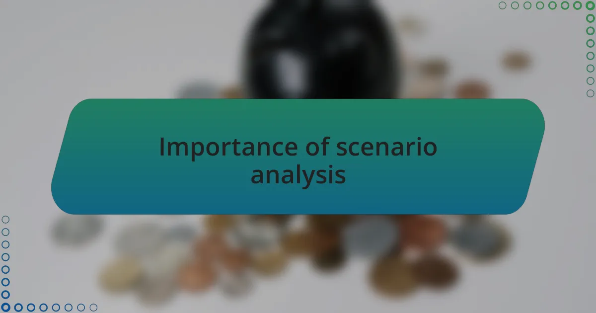 Importance of scenario analysis