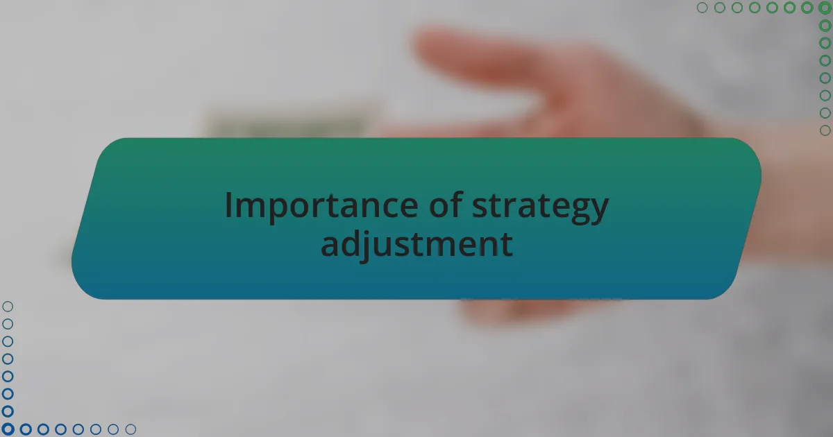 Importance of strategy adjustment