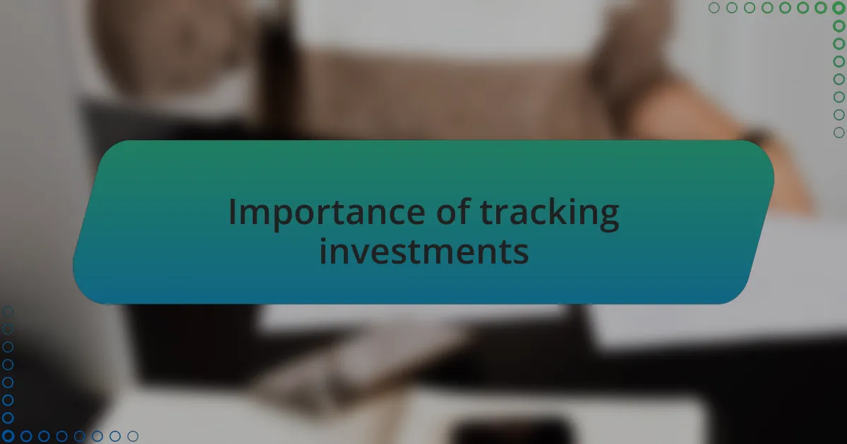 Importance of tracking investments