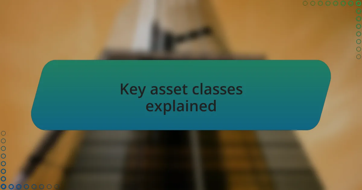 Key asset classes explained