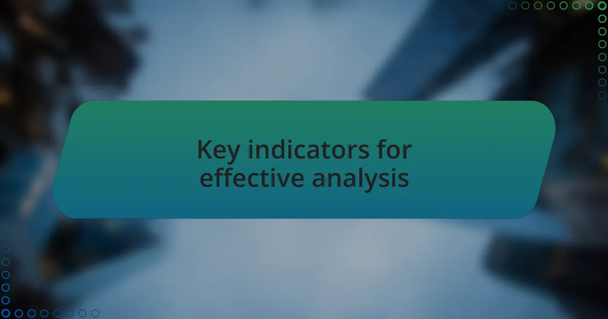 Key indicators for effective analysis