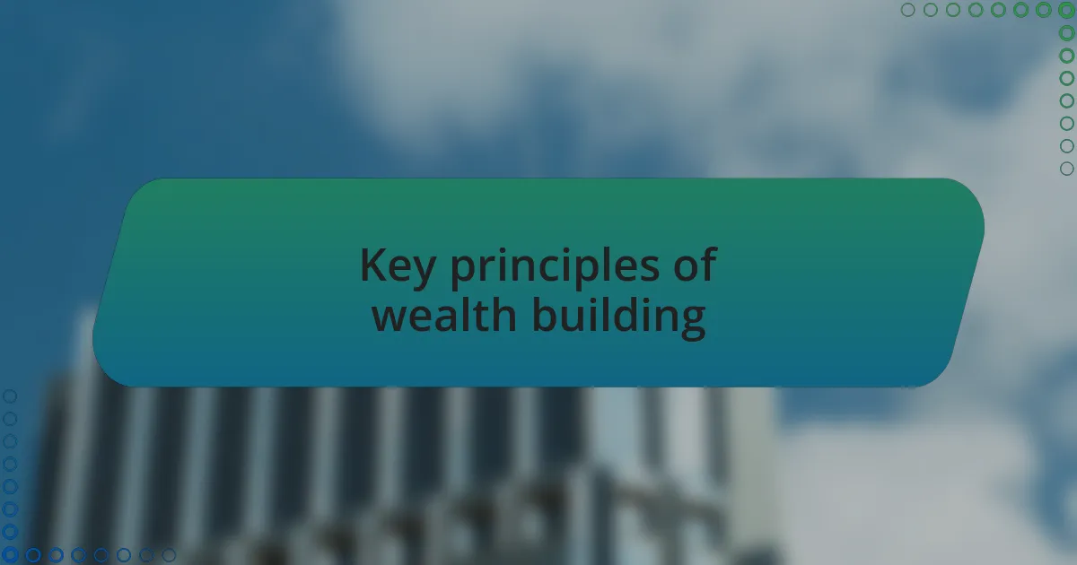 Key principles of wealth building