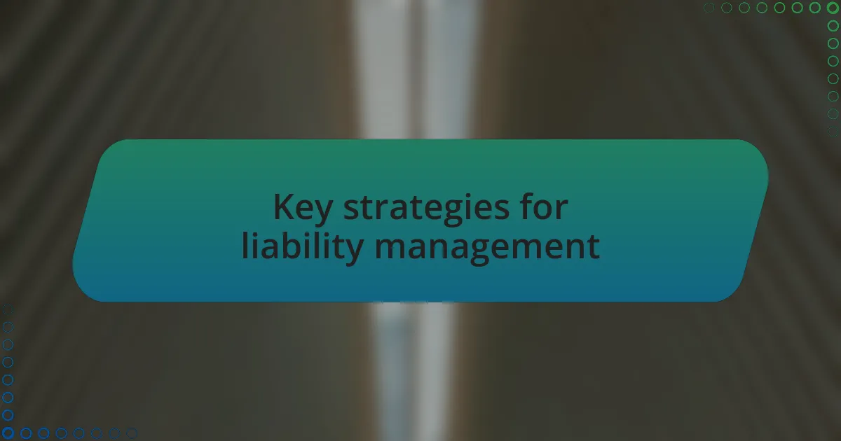 Key strategies for liability management