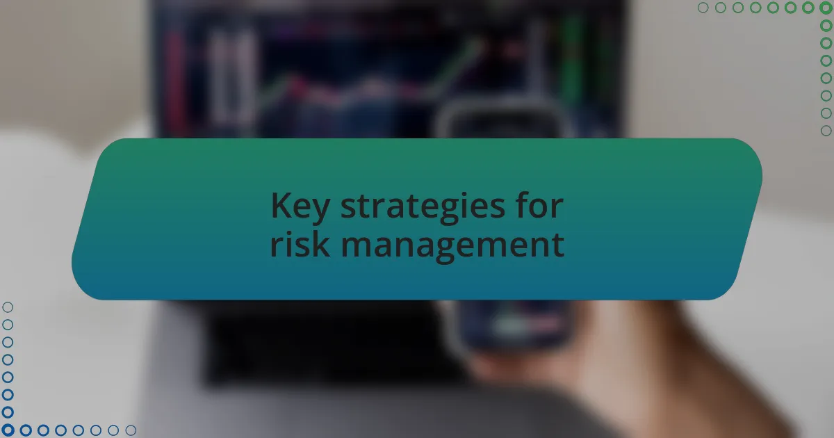 Key strategies for risk management