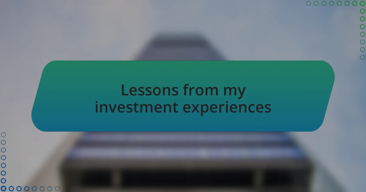 Lessons from my investment experiences
