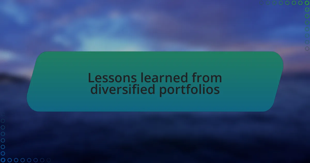 Lessons learned from diversified portfolios