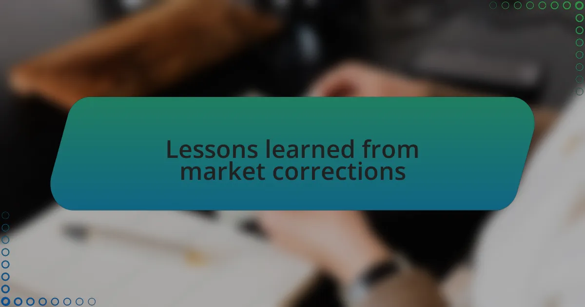 Lessons learned from market corrections
