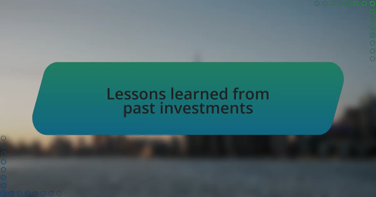 Lessons learned from past investments