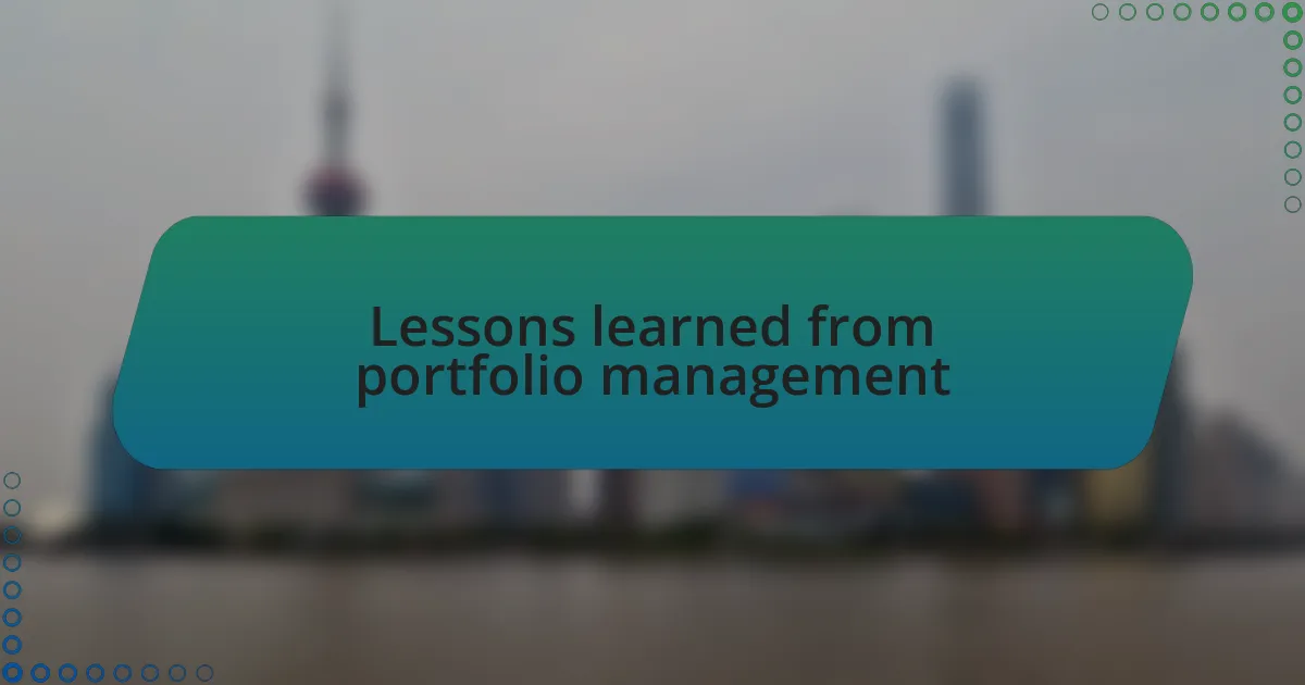 Lessons learned from portfolio management