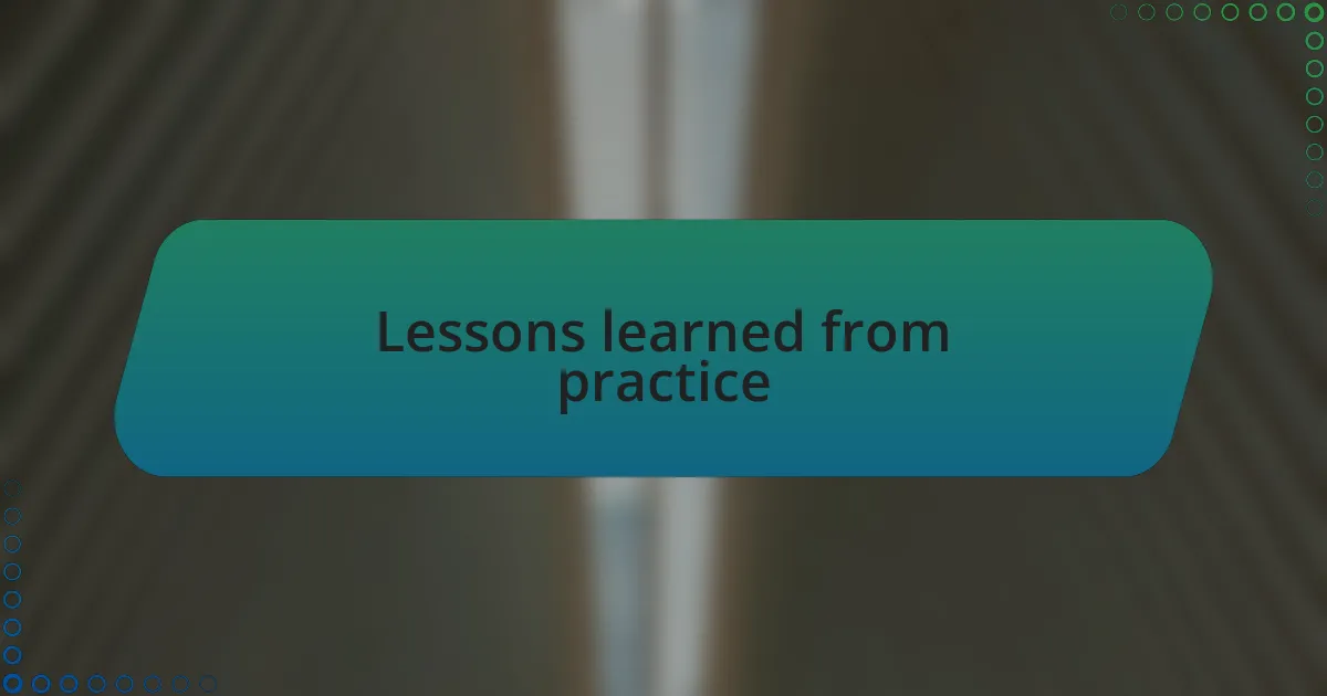 Lessons learned from practice