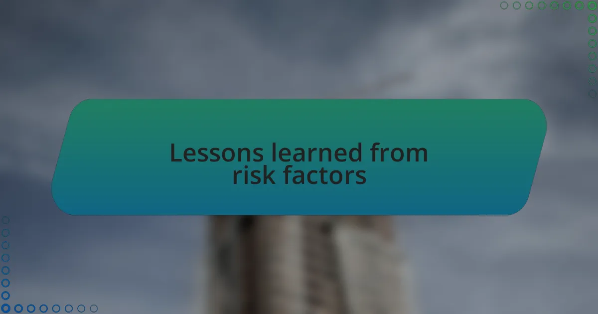 Lessons learned from risk factors