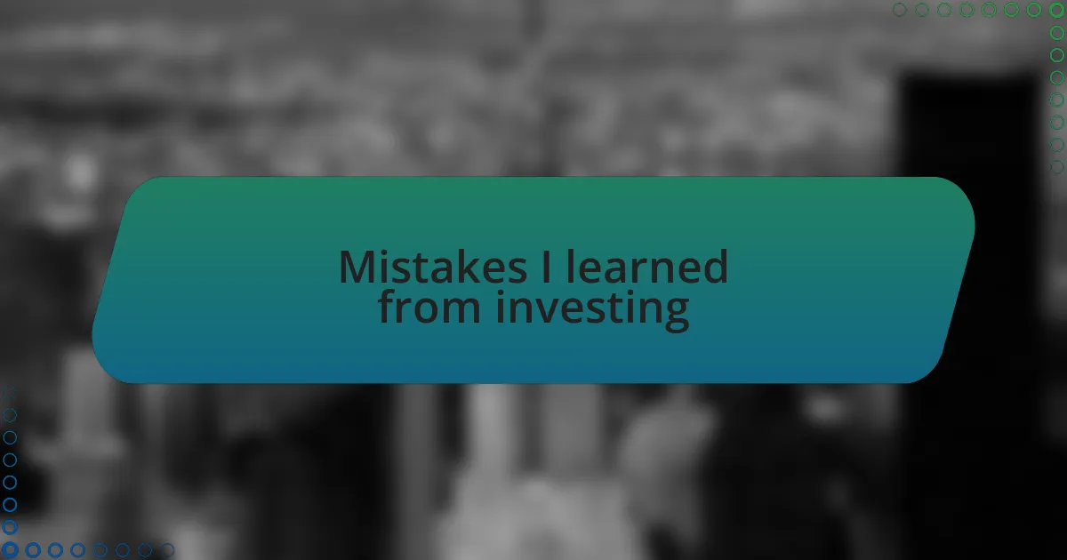 Mistakes I learned from investing