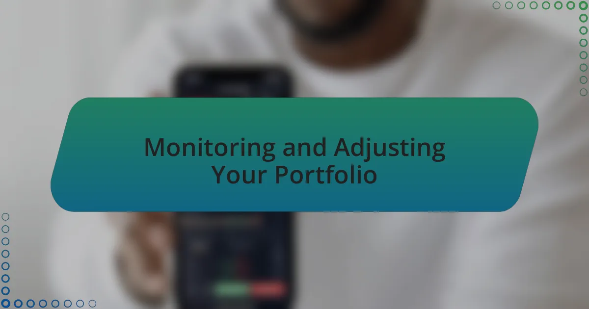 Monitoring and Adjusting Your Portfolio