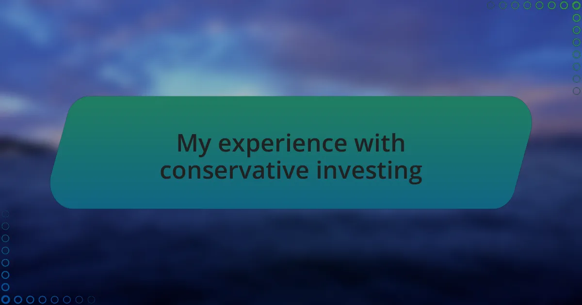 My experience with conservative investing