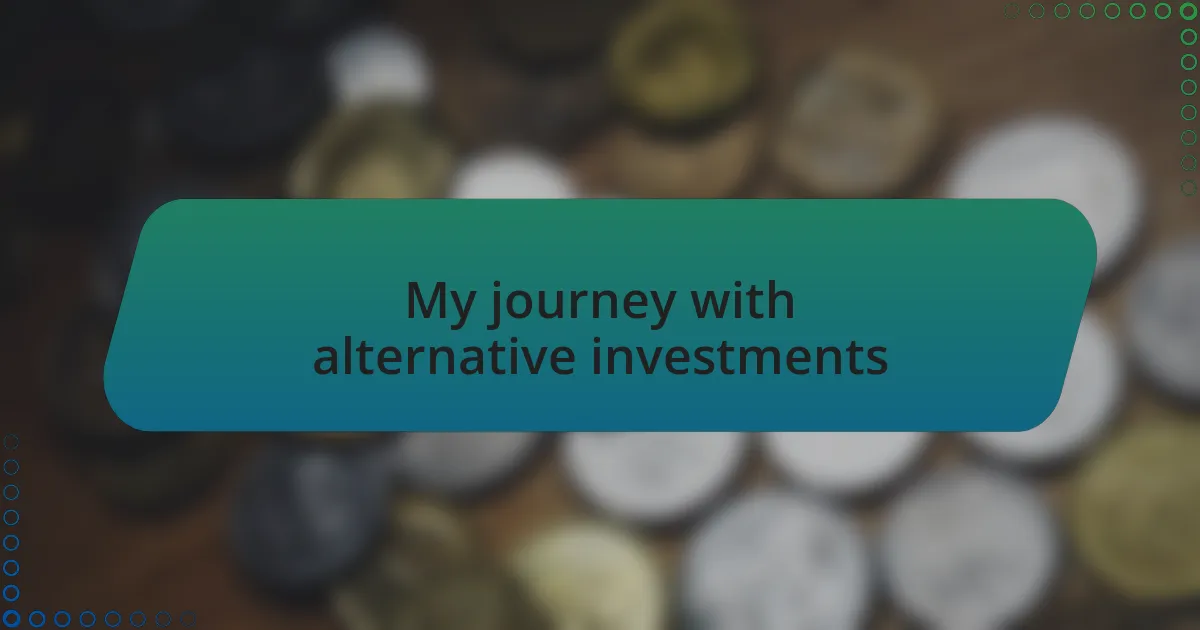 My journey with alternative investments