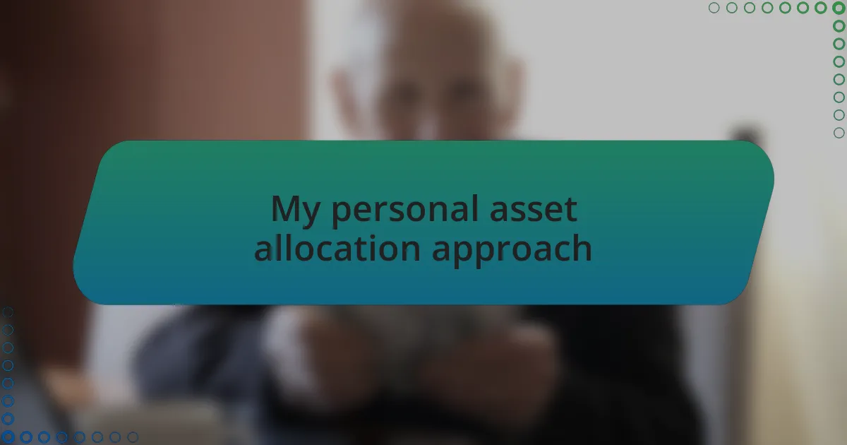 My personal asset allocation approach